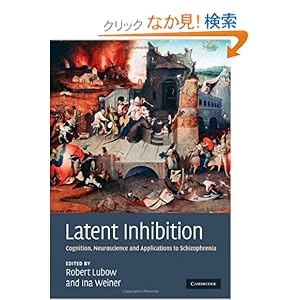 【クリックでお店のこの商品のページへ】Latent Inhibition: Cognition, Neuroscience and Applications to Schizophrenia