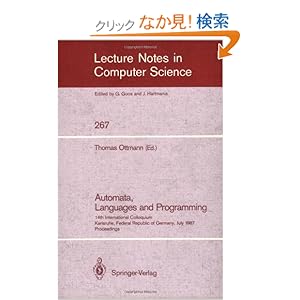 【クリックでお店のこの商品のページへ】Automata, Languages and Programming: 14th International Colloquium, Karlsruhe, Federal Republic of Germany, July 13-17, 1987. Proceedings (Lecture Notes in Computer Science): Thomas Ottmann: 洋書