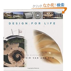 【クリックでお店のこの商品のページへ】Design For Life: The Architecture Of Sim Van Der Ryn: Sim Van Der Ryn: 洋書