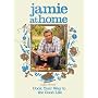 Jamie at Home: Cook Your Way to the Good Life