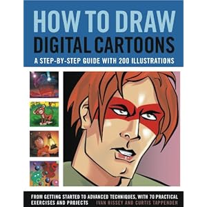 【クリックで詳細表示】How to Draw Digital Cartoons： A Step-by-Step Guide With 200 Illustrations： From Getting Started to Advanced Techniques， With 70 Practical Exercises and Projects [ペーパーバック]