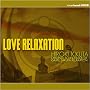 LOVE RELAXATION