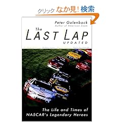 【クリックでお店のこの商品のページへ】The Last Lap: The Life and Times of NASCAR’s Legendary Heroes: Peter Golenbock: 洋書