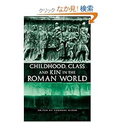 【クリックでお店のこの商品のページへ】Childhood, Class and Kin in the Roman World