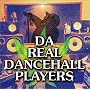 DA REAL DANCEHALL PLAYERS