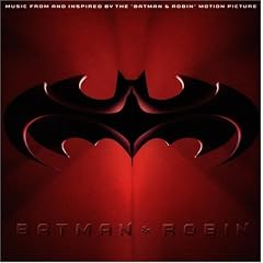 Batman & Robin: Music From And Inspired By The 'Batman & Robin' Motion Picture