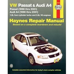 Vw Passat & Audi A4 Automotive Repair Manual: Models Covered : Vw Passat - 1998 Through 2001, Audi A4 - 1996 Through 2001, 1.8L Four-Cylinder Turbo and 2.8L V6 Engines (Hayne's Automotive Repair Manual)