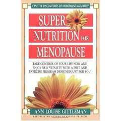 Super Nutrition for Menopause: Take Control of Your Life Now and Enjoy New Vitality