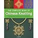 The Complete Book of Chinese Knotting: A Compendium of Techniques and Variations