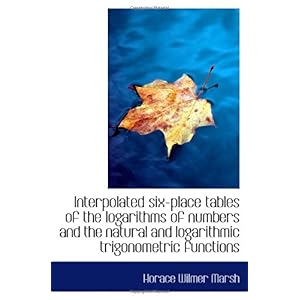 【クリックで詳細表示】Interpolated six-place tables of the logarithms of numbers and the natural and logarithmic trigonome [ペーパーバック]