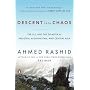 Descent into Chaos: The U.S. and the Disaster in Pakistan, Afghanistan, and Central Asia