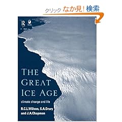 【クリックでお店のこの商品のページへ】The Great Ice Age: Climate Change and Life: J.A. Chapman, S.A. all at The Open University Drury, R.C.L. Wilson: 洋書