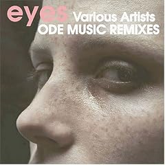 ODE MUSIC REMIXES ~eyes