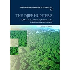 【クリックで詳細表示】The Djief Hunters， 26，000 Years of Rainforest Exploitation on the Bird’s Head of Papua， Indonesia： Modern Quaternary Research in Southeast Asia， volume 17： Juliette M. Pasveer： 洋書