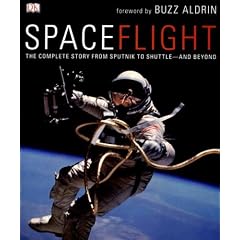 Spaceflight: The Complete Story from Sputnik to Shuttle--and Beyond