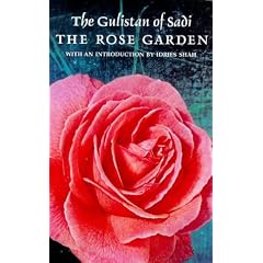Rose Garden of Sheikh Muslihu'D-Din Sadi of Shiraz