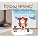 Holiday Remixed: Reworked Classics And Originals From The Mistletoe Lounge