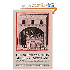 【クリックでお店のこの商品のページへ】Changing Values in Medieval Scotland: A Study of Prices, Money, and Weights and Measures : Elizabeth Gemmill, Nicholas Mayhew : 洋書 : Amazon.co.jp