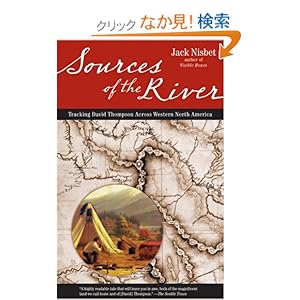 【クリックでお店のこの商品のページへ】Sources of the River, 2nd Edition: Tracking David Thompson Across North America