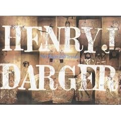 Henry J. Darger: In the Realms of the Unreal (Gce/Gottardo)