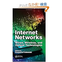 【クリックでお店のこの商品のページへ】Internet Networks: Wired, Wireless, and Optical Technologies (Devices, Circuits, and Systems)