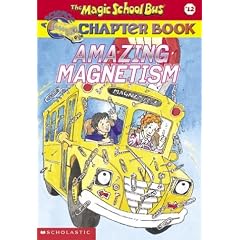 Amazing Magnetism (Magic School Bus Chapter Book)