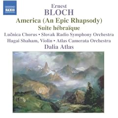 Ernest Bloch: America (An Epic Rhapsody); Suite hbraque