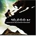 10,000 BC [Original Motion Picture Soundtrack]