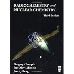 【クリックで詳細表示】Radiochemistry and Nuclear Chemistry， Third Edition [ハードカバー]