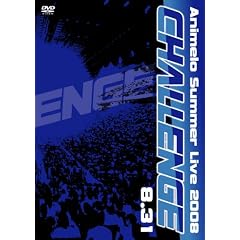 Animelo Summer Live 2008-Challenge-8.31 [DVD]