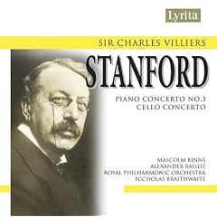 Sir Charles Villiers Stanford: Piano Concerto No. 3; Cello Concerto