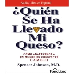 Quien se ha llevado mi queso/ Who took my cheese: Como adaptarnos a un mundo en constante cambio
