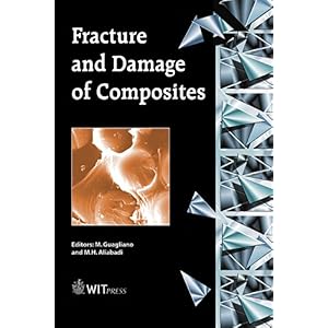 【クリックで詳細表示】Fracture and Damage of Composites (Advances in Fracture Mechanics)： M. Guagliano， M. H. Aliabadi： 洋書