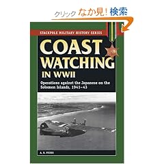 Coast Watching in World War II: Operations Against the Japanese in the Solomon Islands, 1941-43 (Stackpole Military History)