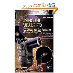 【クリックでお店のこの商品のページへ】Using the Meade ETX: 100 Objects You Can Really See with the Mighty ETX (The Patrick Moore Practical Astronomy Series)