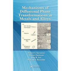 【クリックで詳細表示】Mechanisms of Diffusional Phase Transformations in Metals and Alloys： Hubert I. Aaronson， Masato Enomoto， Jong K. Lee： 洋書
