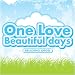One Love/Beautiful days