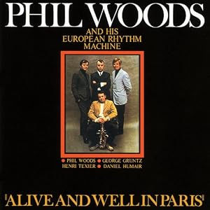 [レビュー] Alive and Well in Paris / Phil Woods