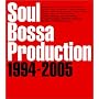 Soul Bossa Production 1994-2005