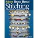 More Seed Bead Stitching: Creative Variations on Traditional Techniques