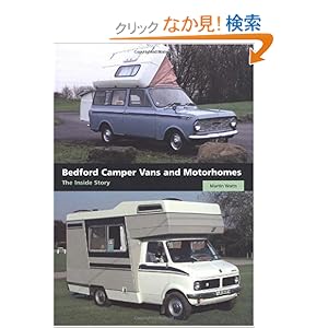 【クリックでお店のこの商品のページへ】Bedford Camper Vans and Motorhomes: The Inside Story: Martin Watts: 洋書