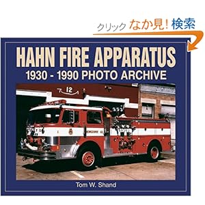 【クリックでお店のこの商品のページへ】Hahn Fire Apparatus: 1923-1990 Photo Archive: Tom Shand: 洋書