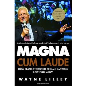 【クリックで詳細表示】Magna Cum Laude： How Frank Stronach Became Canada’s Best-Paid Man [ペーパーバック]