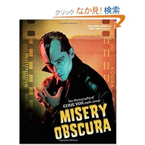 【クリックでお店のこの商品のページへ】Misery Obscura: The Photography of Eerie Von (1981-2009): Eerie Von: 洋書