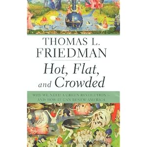 Hot, Flat, and Crowded: Why We Need a Green Revolution--and How It Can Renew America