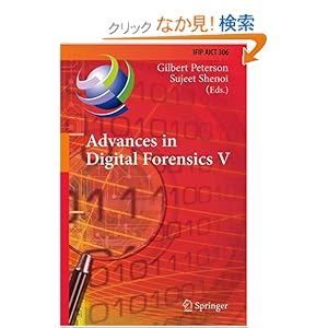 【クリックでお店のこの商品のページへ】Advances in Digital Forensics V: Fifth IFIP WG 11.9 International Conference on Digital Forensics, Orlando, Florida, USA, January 26-28, 2009, Revised Selected Papers (IFIP Advances in Information and Communication Technology): Gilbert Peterson, Suje
