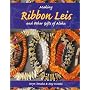 Making Ribbon Leis and Other Gifts of Aloha