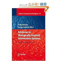 【クリックでお店のこの商品のページへ】Advances in Biologically Inspired Information Systems (Studies in Computational Intelligence): Falko Dressler, Iacopo Carreras: 洋書