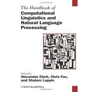 【クリックで詳細表示】The Handbook of Computational Linguistics and Natural Language Processing (Blackwell Handbooks in Linguistics) [ハードカバー]