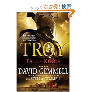 【クリックでお店のこの商品のページへ】Troy: Fall of Kings (The Troy Trilogy): David Gemmell, Stella Gemmell: 洋書